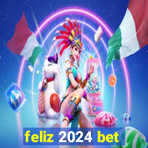 feliz 2024 bet